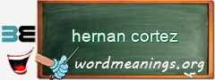 WordMeaning blackboard for hernan cortez